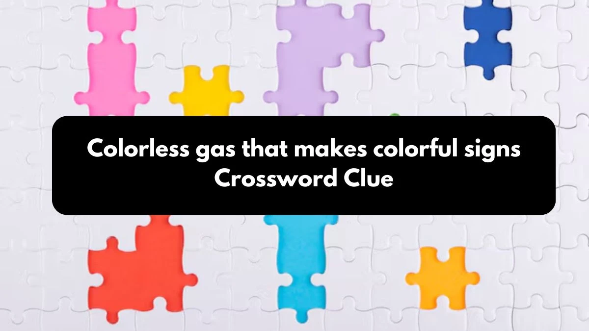 LA Times Colorless gas that makes colorful signs Crossword Puzzle Answer from October 24, 2024