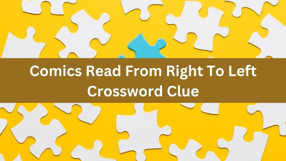 LA Times Comics Read From Right To Left Crossword Clue Answers with 5 Letters from October 20, 2024