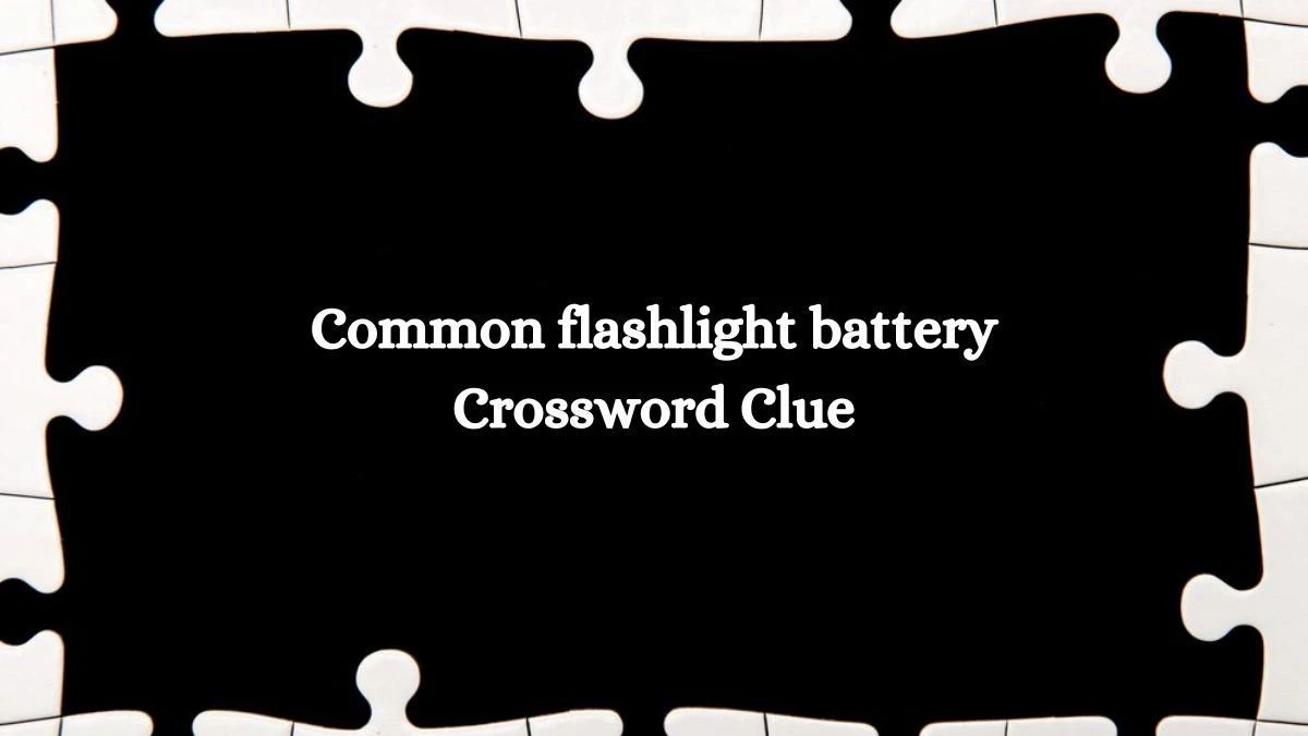 LA Times Common flashlight battery Crossword Puzzle Answer from October 18, 2024