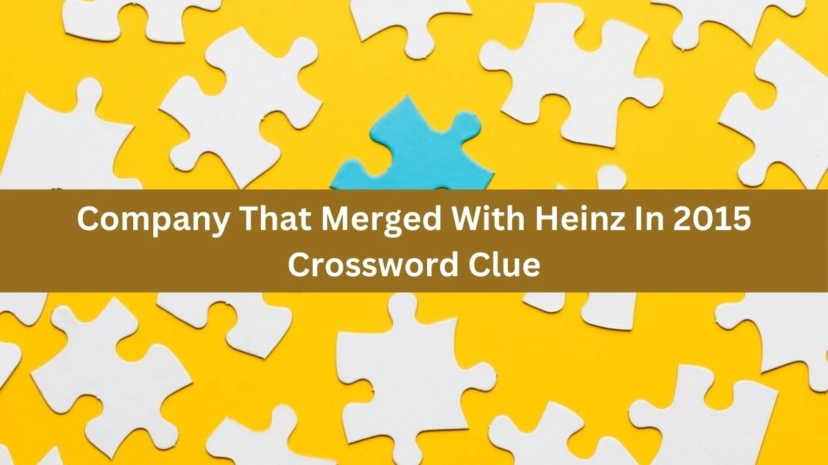 NYT Company That Merged With Heinz In 2015 Crossword Clue Puzzle Answer from October 01, 2024