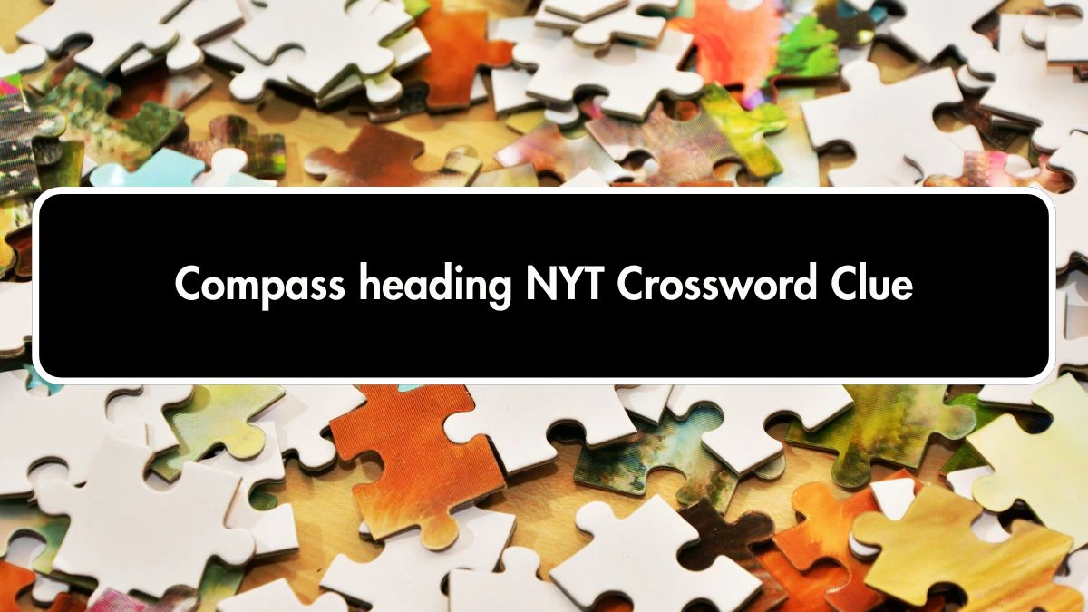 NYT Compass heading Crossword Clue Puzzle Answer from October 01, 2024