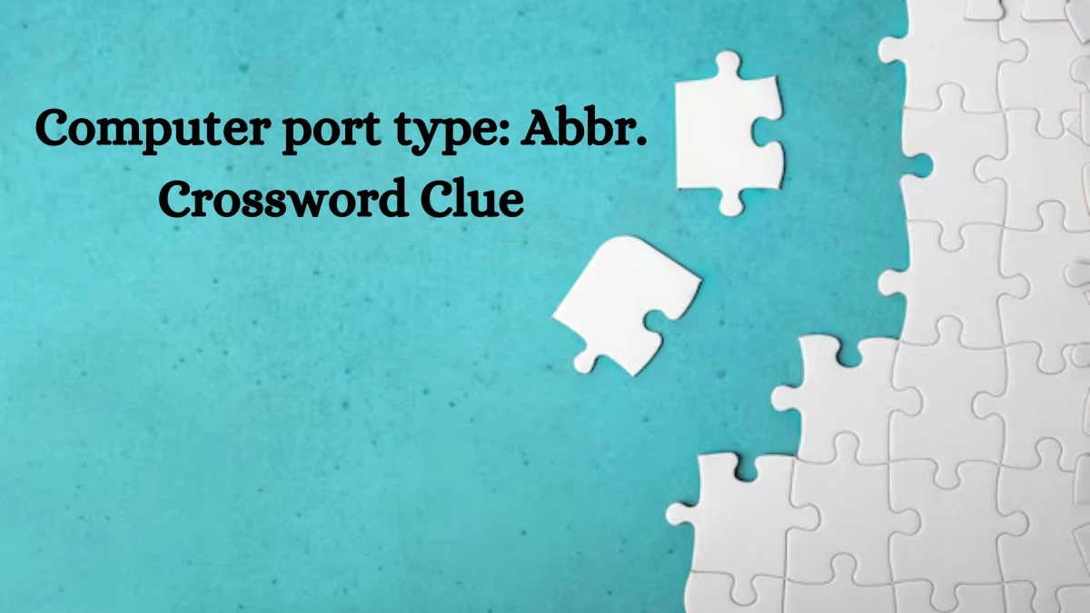 Computer port type: Abbr. Daily Commuter Crossword Clue Puzzle Answer from October 12, 2024