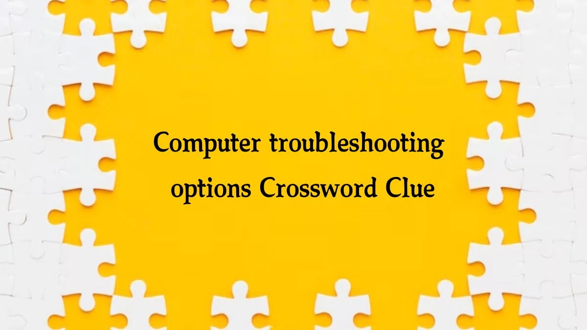 NYT Computer troubleshooting options Crossword Clue Puzzle Answer from October 16, 2024