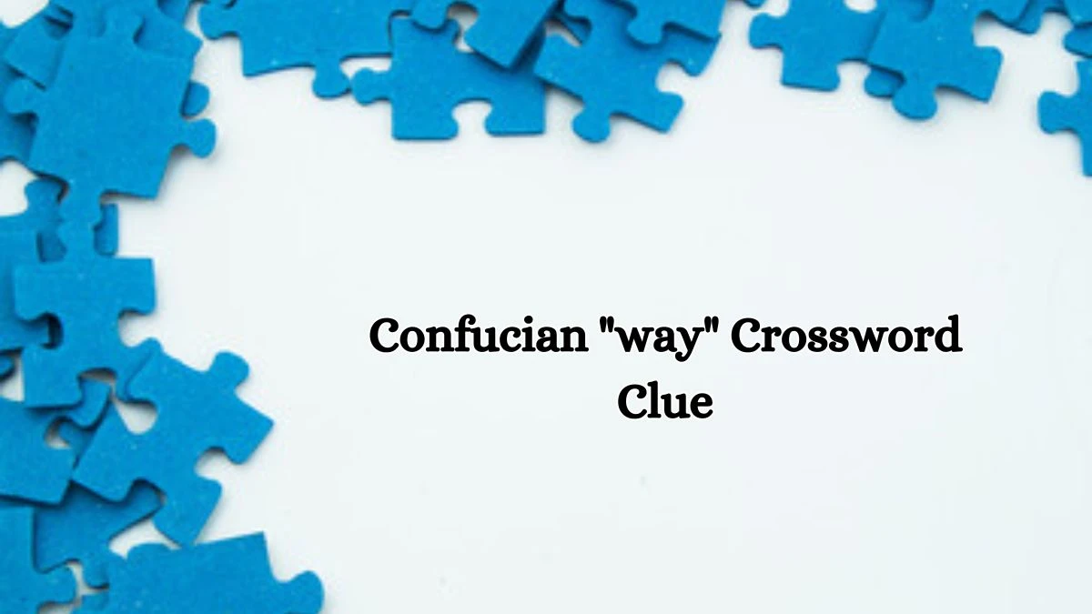 Daily Commuter Confucian way Crossword Clue 3 Letters Puzzle Answer from October 18, 2024