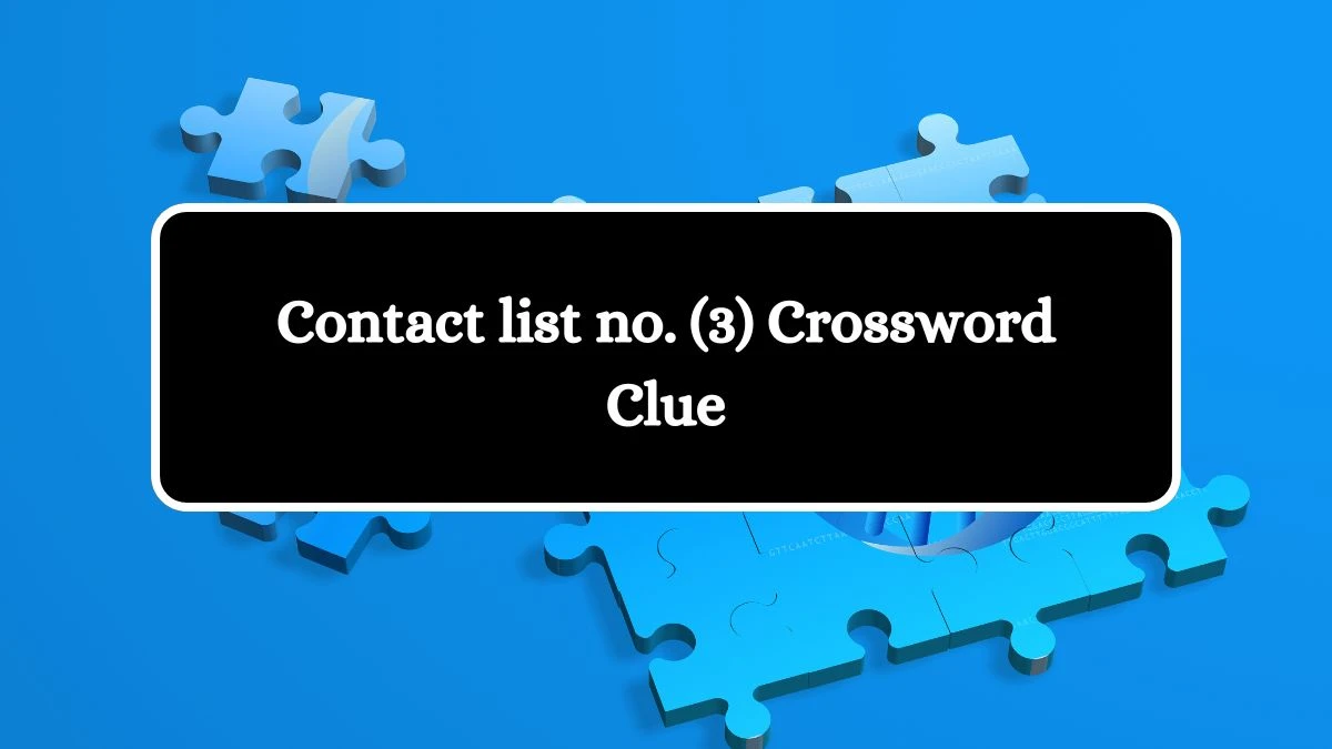 NYT Contact list no. (3) Crossword Clue Puzzle Answer from October 07, 2024