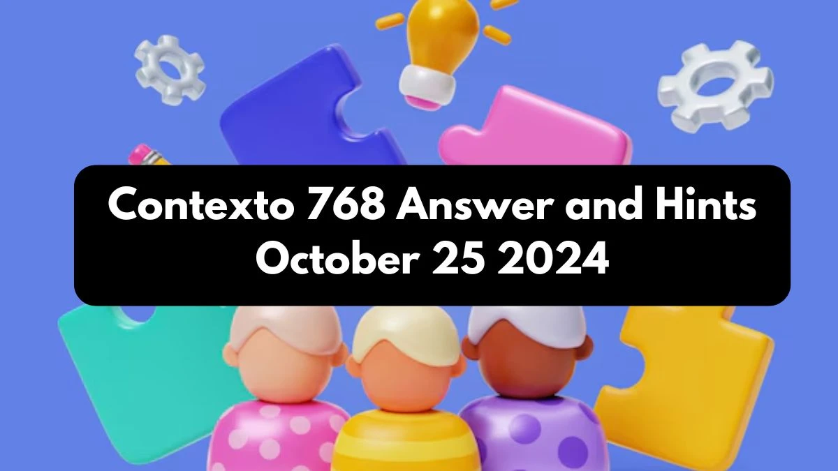 Contexto 768 Answer and Hints October 25 2024