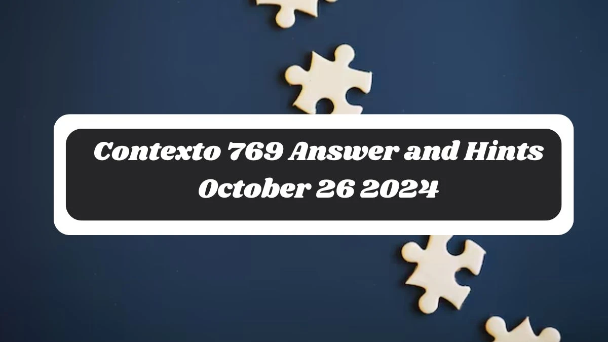 Contexto 769 Answer and Hints October 26 2024