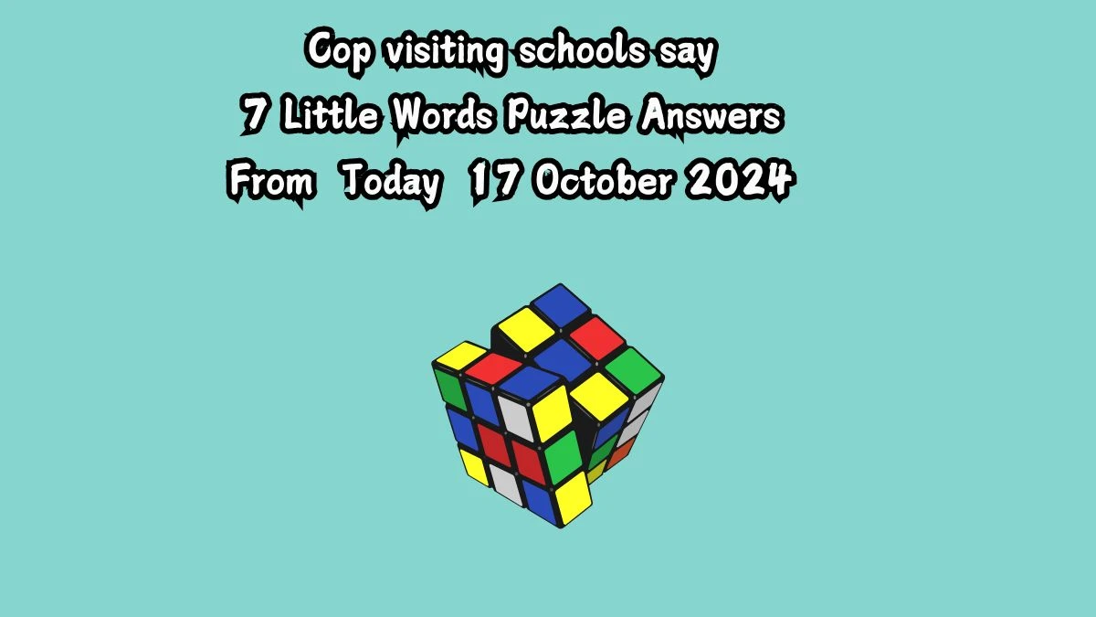 Cop visiting schools say 7 Little Words Puzzle Answer from October 17, 2024