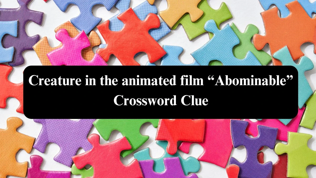 NYT Creature in the animated film “Abominable” Crossword Clue Puzzle Answer from October 23, 2024