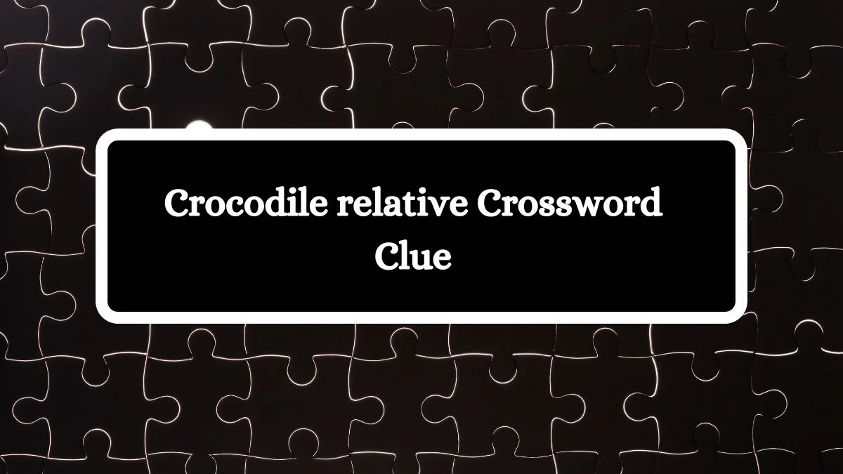 Crocodile relative Daily Commuter Crossword Clue Answers on October 11, 2024