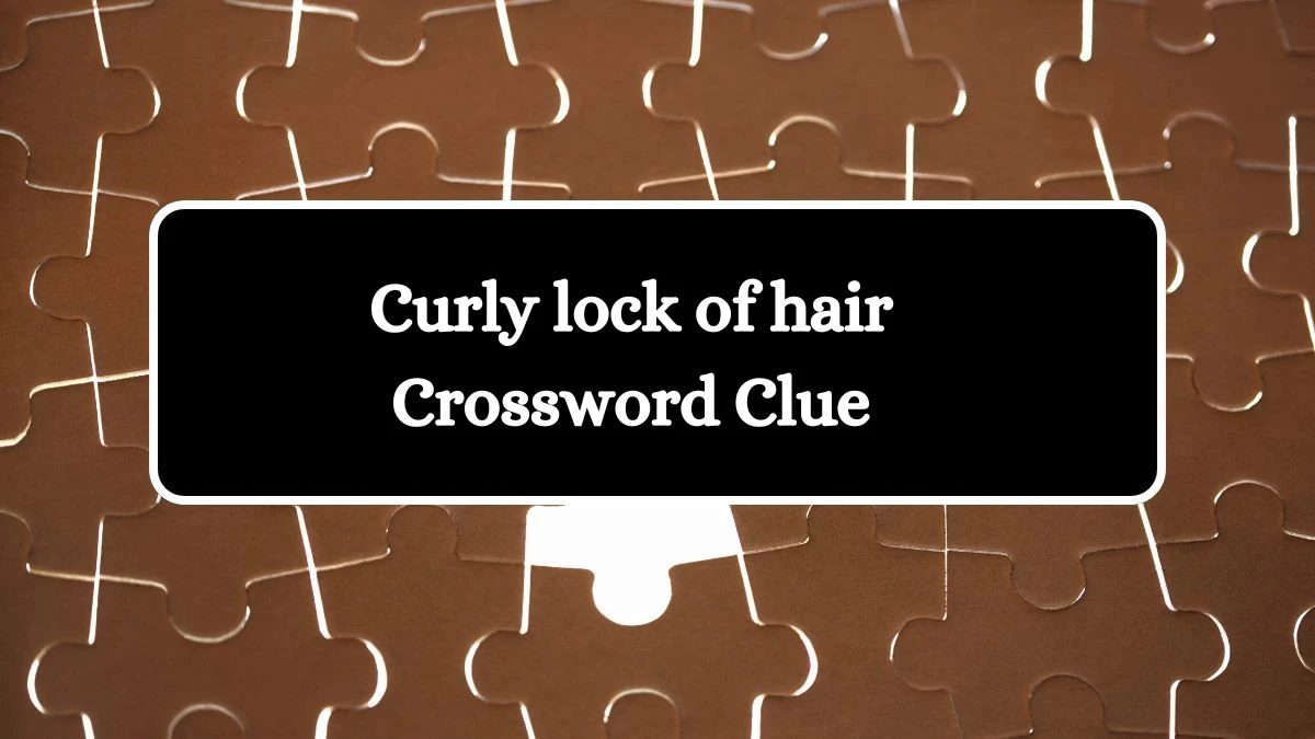 Irish Daily Mail Quick Curly lock of hair 7 Letters Crossword Clue Puzzle Answers from October 18, 2024