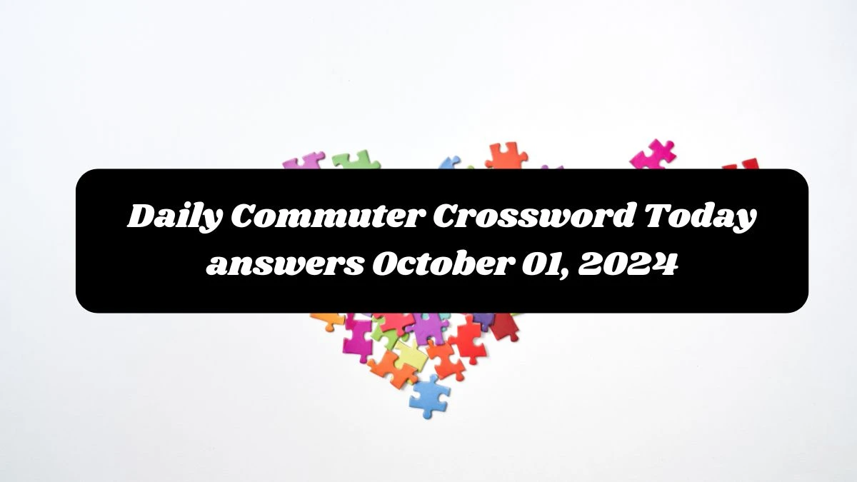 Daily Commuter Crossword Today answers October 01, 2024 Updated