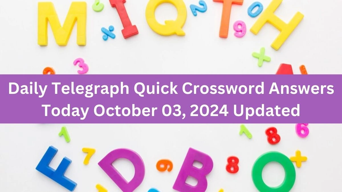 Daily Telegraph Quick Crossword Answers Today October 03, 2024 Updated