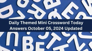 Daily Themed Mini Crossword Today Answers October 05, 2024 Updated