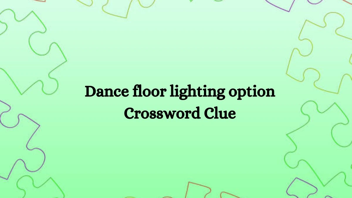 Dance floor lighting option NYT Crossword Clue Puzzle Answer on October 10, 2024