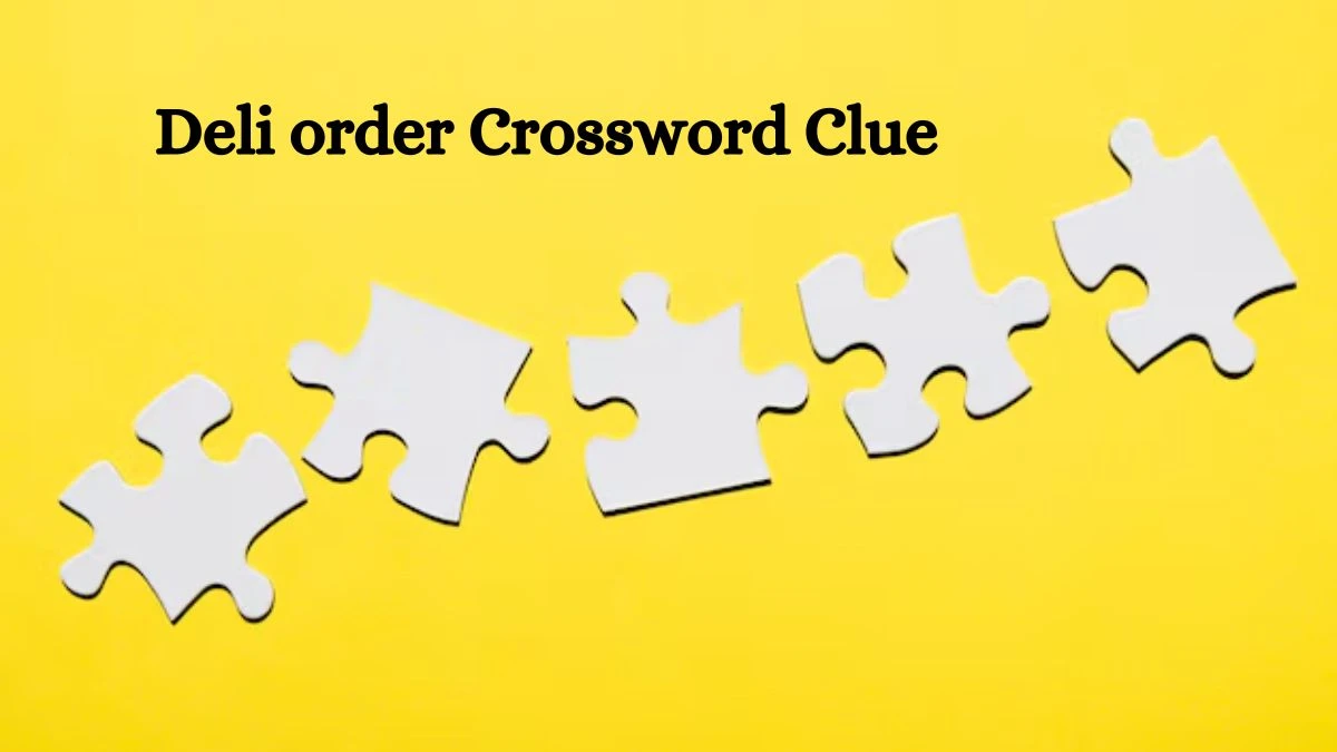 Deli order NYT Crossword Clue Puzzle Answer on October 09, 2024