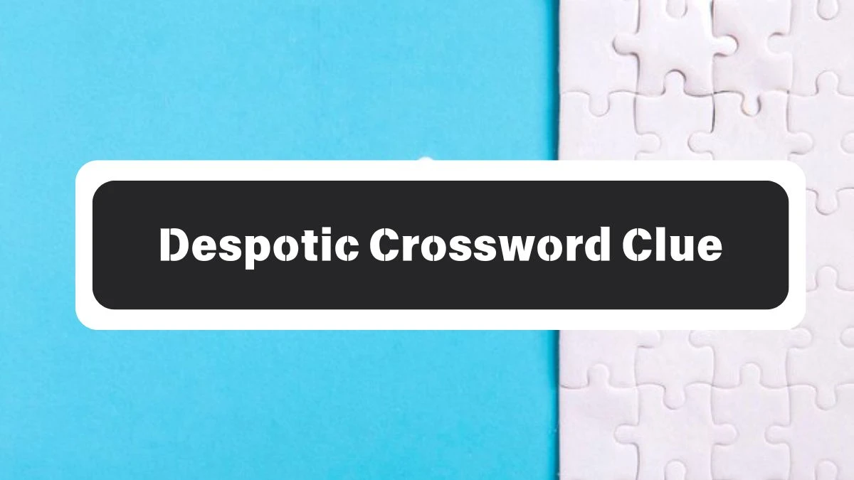 Despotic 7 Little Words Puzzle Answer from October 26, 2024