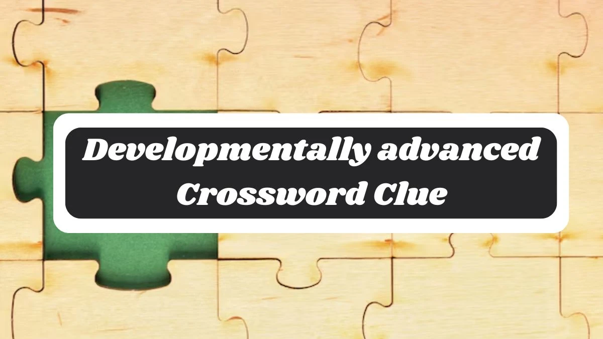 Developmentally advanced 7 Little Words Puzzle Answer from October 28, 2024