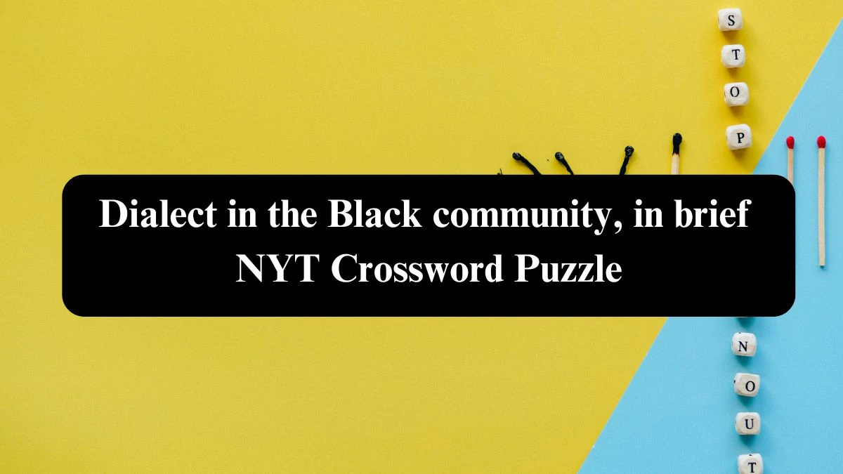 Dialect in the Black community, in brief NYT Crossword Puzzle