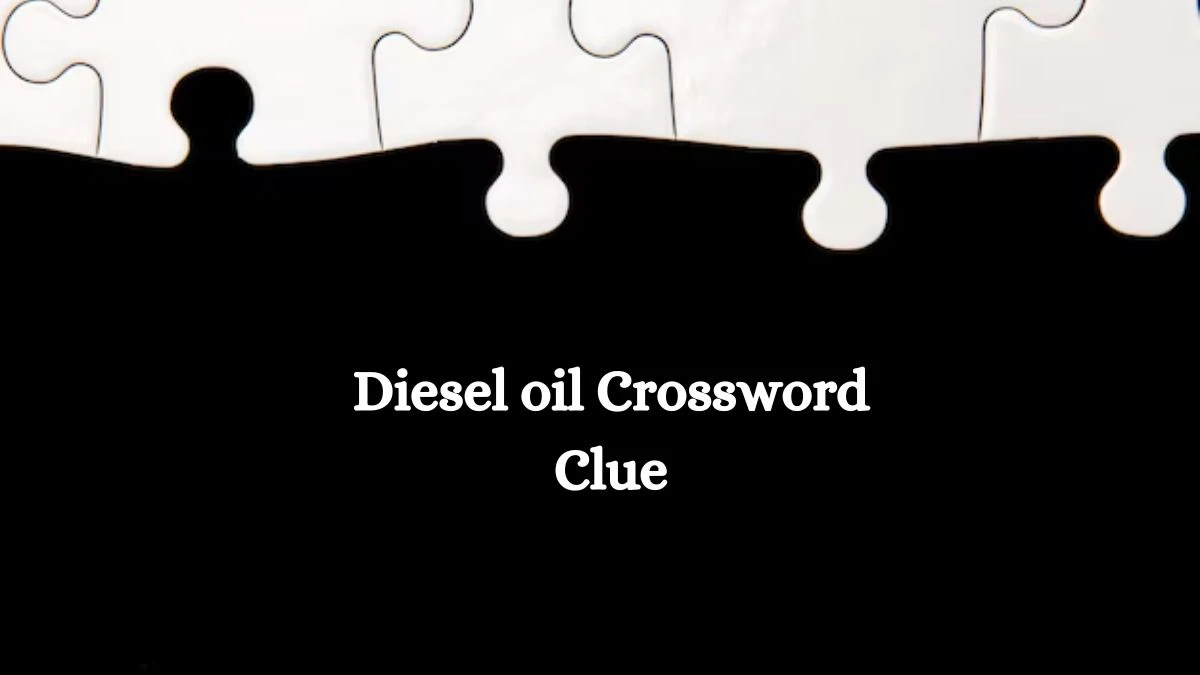 Diesel oil Irish Daily Mail Quick Crossword Clue Puzzle Answer from October 10, 2024