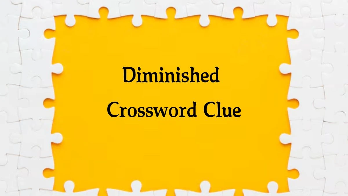 Diminished 7 Little Words Puzzle Answer from October 09, 2024