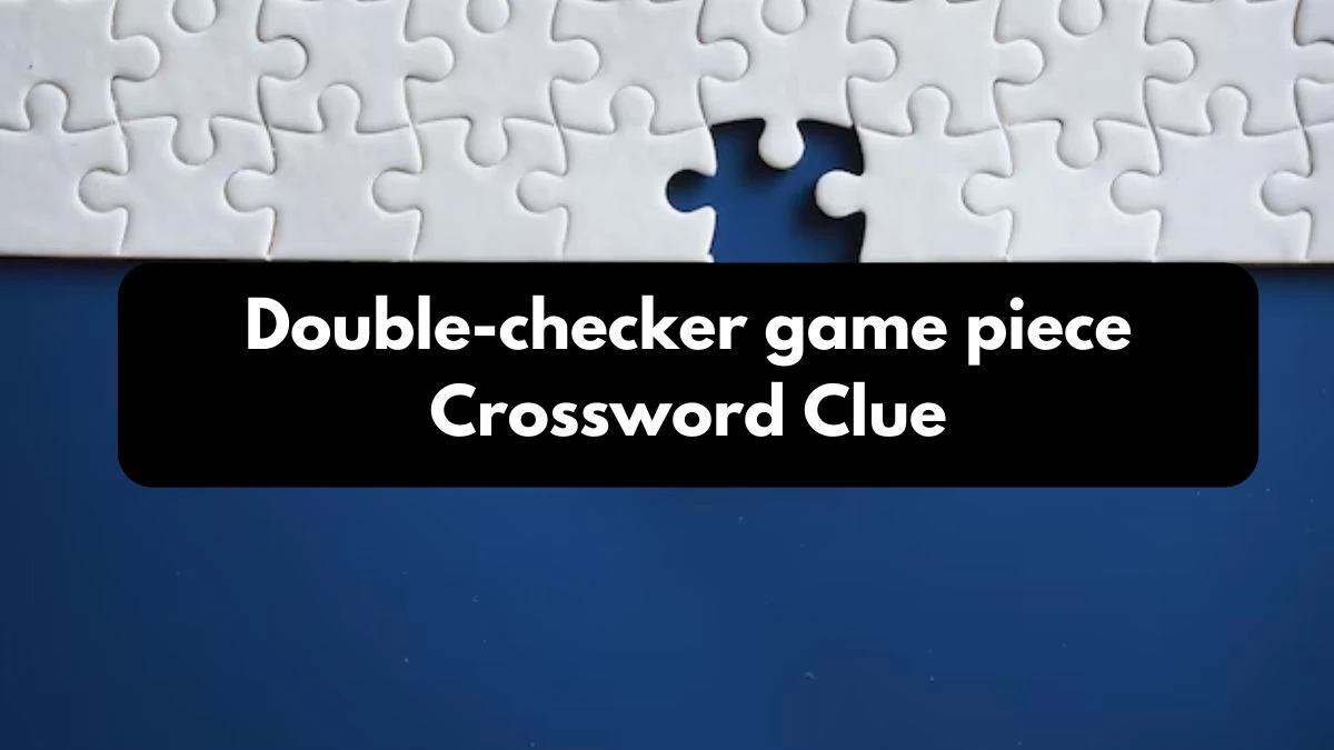 Double-checker game piece 7 Little Words Puzzle Answer from October 25, 2024