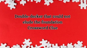 Double-decker that could not elude the foundation Crossword Clue Answers on October 11, 2024