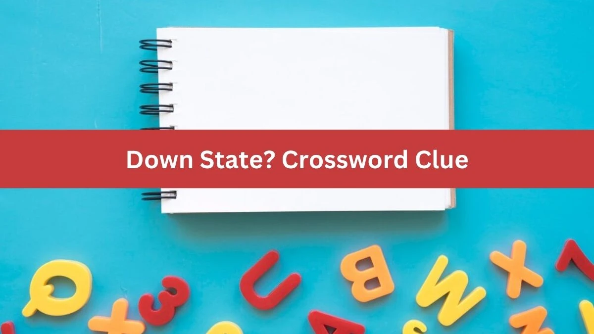 NYT Down State? Crossword Clue Puzzle Answer from October 04, 2024