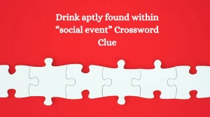 NYT Drink aptly found within “social event” Crossword Clue Puzzle Answer from October 09, 2024