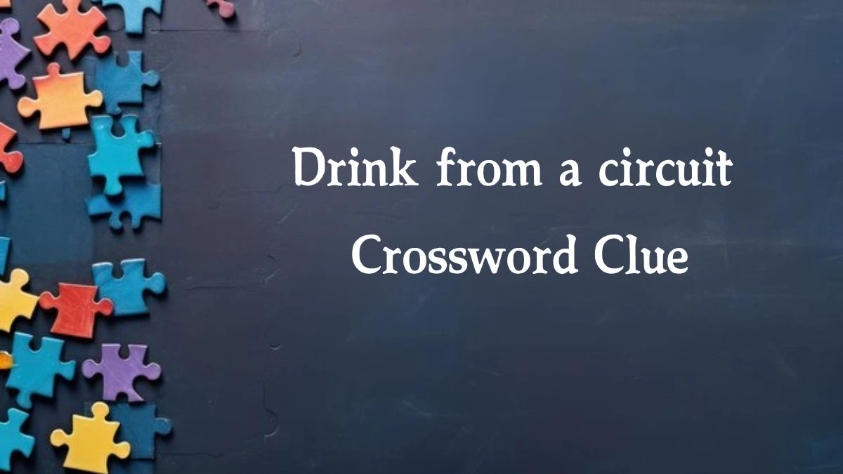 Drink from a circuit Crossword Clue Puzzle Answer from October 07, 2024