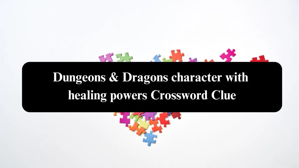 Dungeons & Dragons character with healing powers NYT Crossword Clue Puzzle Answer from October 23, 2024