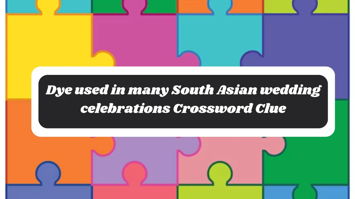 Dye used in many South Asian wedding celebrations NYT Crossword Clue