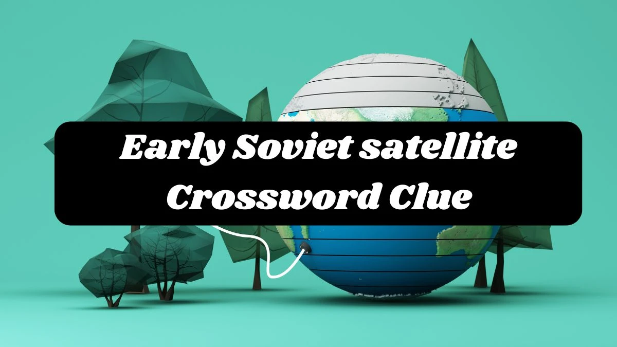 Early Soviet satellite 7 Letters Crossword Clue Puzzle Answer from October 02, 2024