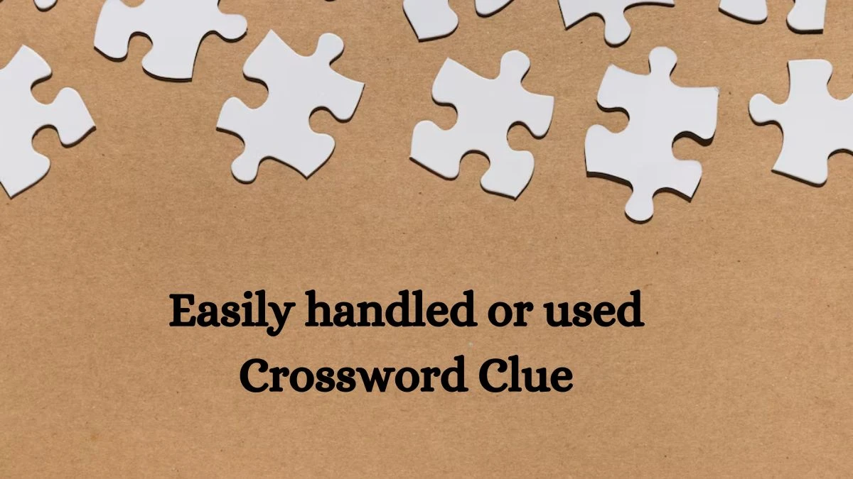 Irish Daily Mail Quick Easily handled or used Crossword Clue Puzzle Answer from October 08, 2024