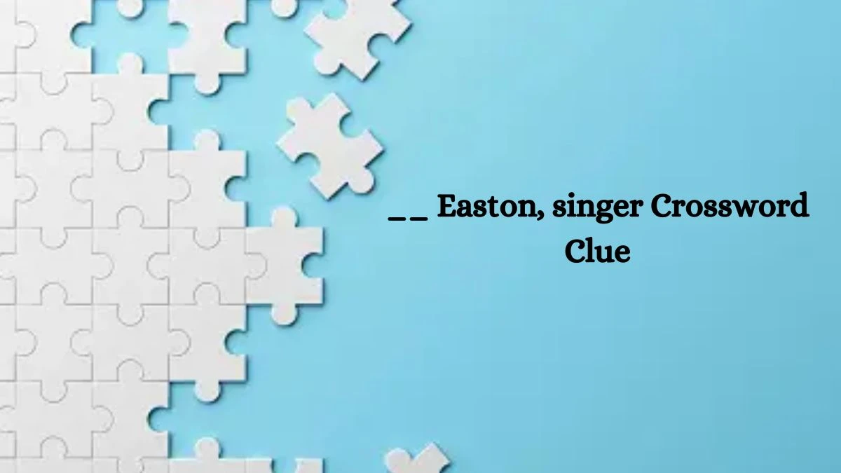 Irish Daily Mail Quick __ Easton, singer Crossword Clue Puzzle Answer from October 10, 2024