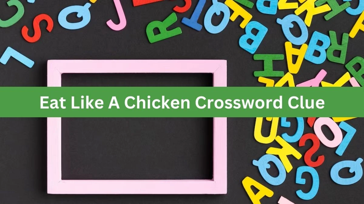 Eat Like A Chicken 7 Little Words Puzzle Answer from October 03, 2024