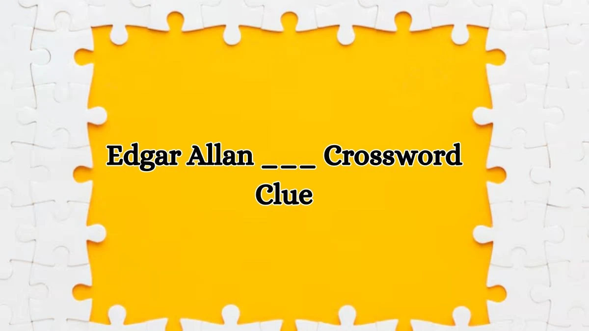 Edgar Allan ___ Daily Commuter Crossword Clue Puzzle Answer from October 19, 2024