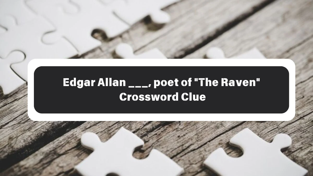 Edgar Allan ___, poet of The Raven Daily Themed Crossword Clue Puzzle Answer from October 26, 2024