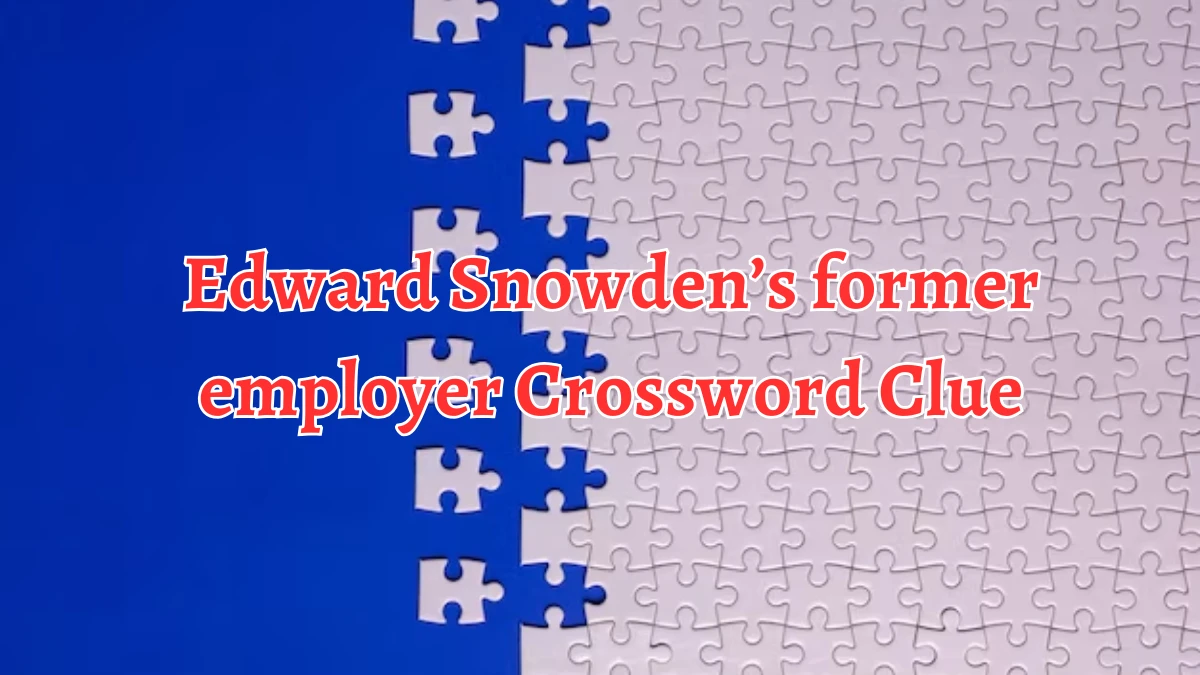 NYT Edward Snowden’s former employer Crossword Clue Puzzle Answer from October 05, 2024