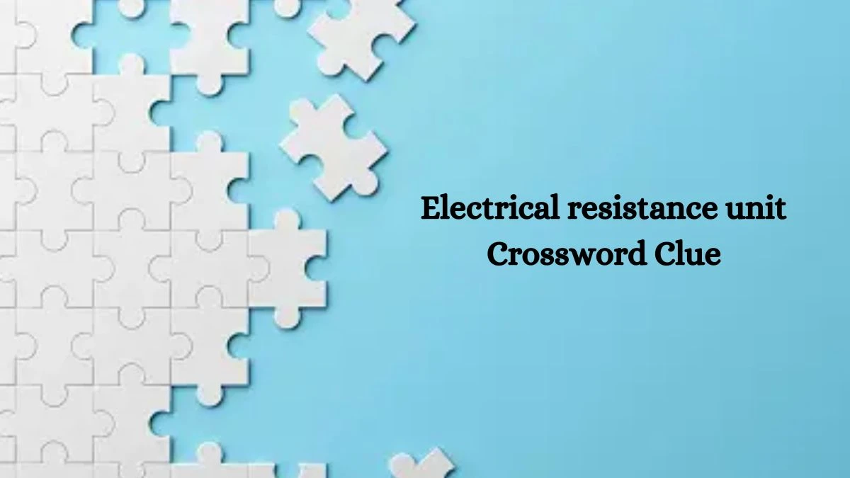 Electrical resistance unit Daily Themed Crossword Clue Puzzle Answer from October 10, 2024