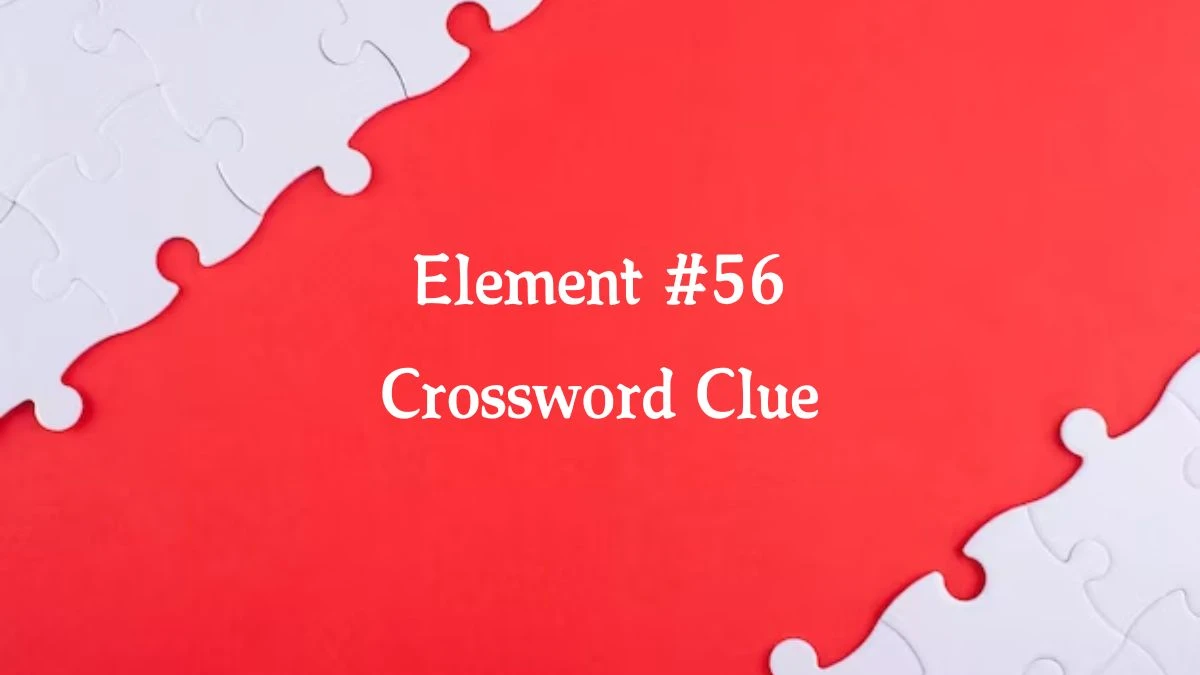 Element #56 7 Little Words Puzzle Answer from October 03, 2024