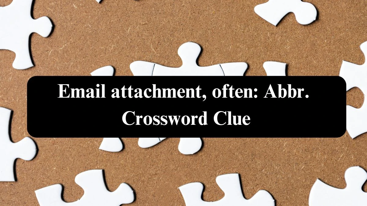 Email attachment, often: Abbr. Daily Commuter Crossword Clue Puzzle Answer from October 23, 2024