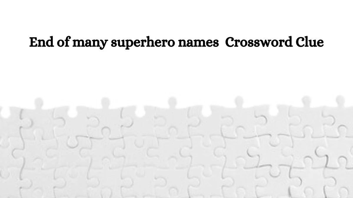 LA Times End of many superhero names Crossword Clue Answers with 3 Letters from October 16, 2024