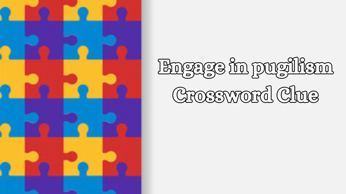 Engage in pugilism Irish Daily Mail Quick Crossword Clue Puzzle Answer from October 15, 2024