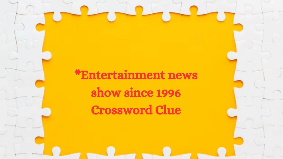 NYT *Entertainment news show since 1996 Crossword Clue Puzzle Answer from October 14, 2024