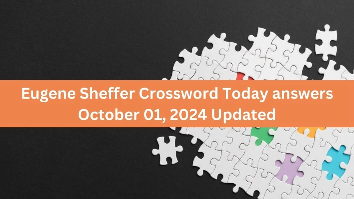 Eugene Sheffer Crossword Today answers October 01, 2024 Updated