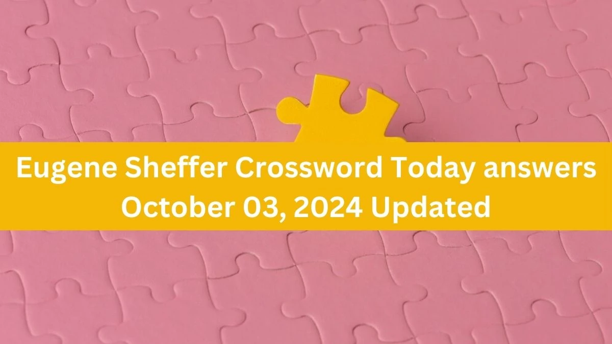 Eugene Sheffer Crossword Today answers October 03, 2024 Updated