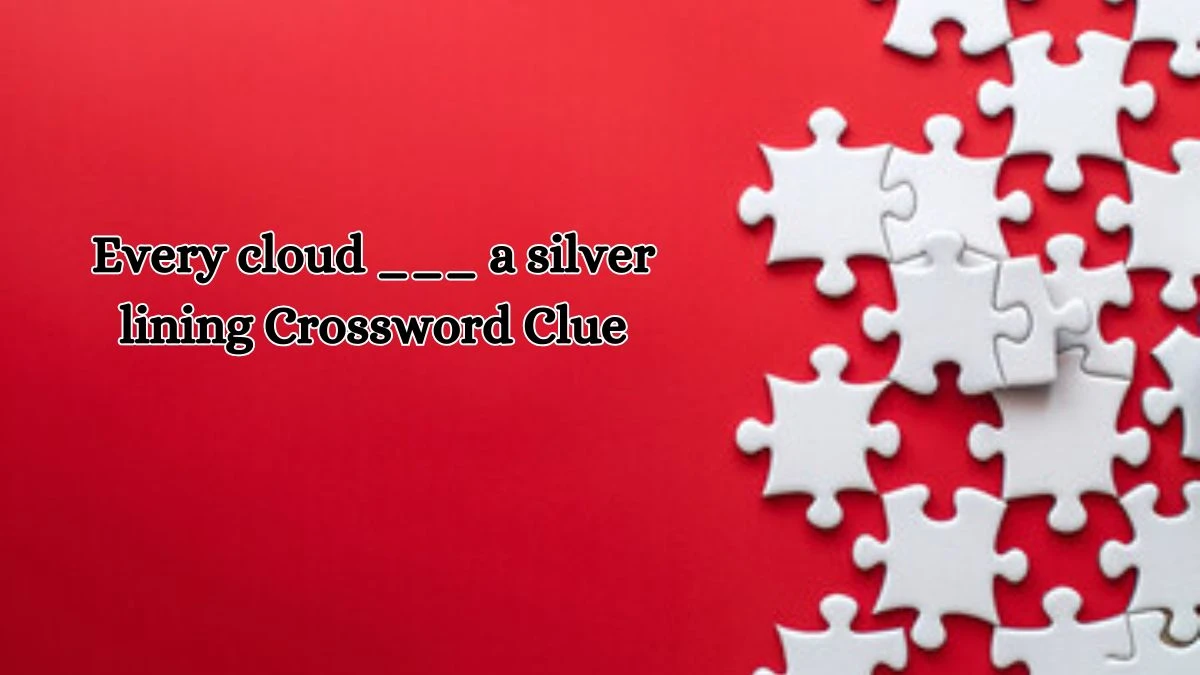 Every cloud ___ a silver lining Daily Themed Crossword Clue Puzzle Answer from October 17, 2024