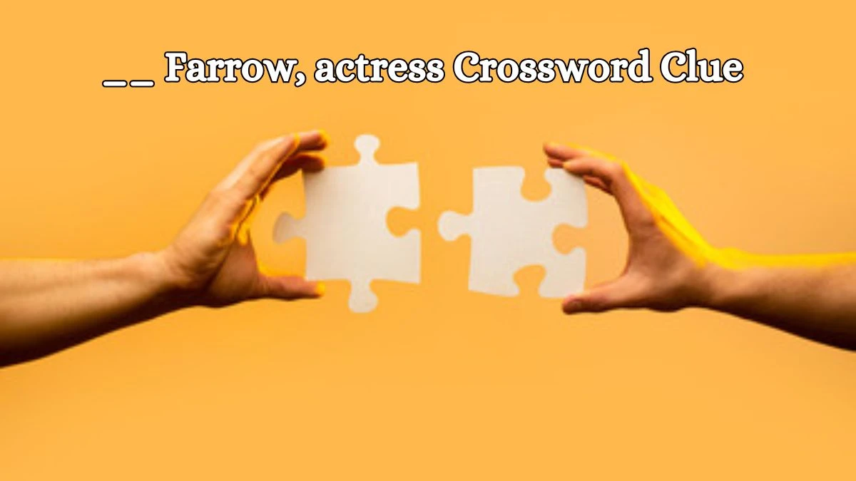 Irish Daily Mail Quick __ Farrow, actress Crossword Clue Puzzle Answer from October 19, 2024