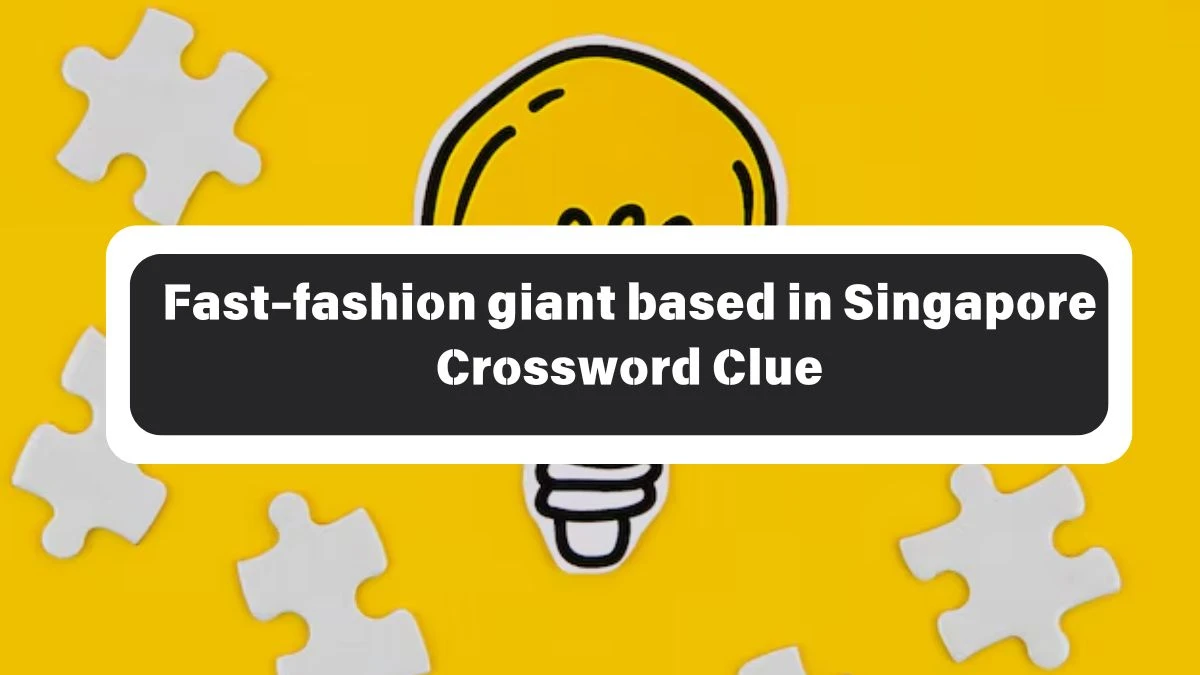 LA Times Fast-fashion giant based in Singapore Crossword Clue Answers with 5 Letters from October 26, 2024